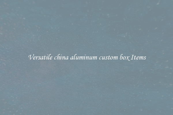 Versatile china aluminum custom box Items