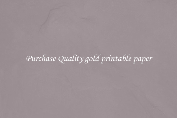 Purchase Quality gold printable paper