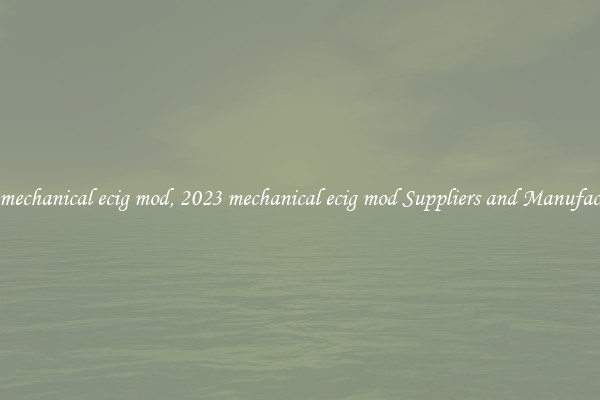 2023 mechanical ecig mod, 2023 mechanical ecig mod Suppliers and Manufacturers