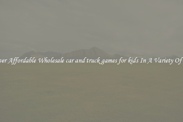 Discover Affordable Wholesale car and truck games for kids In A Variety Of Forms
