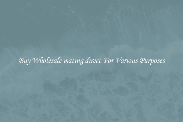 Buy Wholesale mating direct For Various Purposes