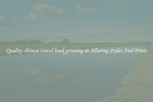 Quality chinese travel book printing in Alluring Styles And Prints