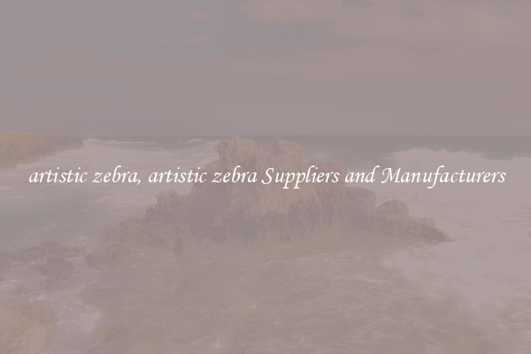 artistic zebra, artistic zebra Suppliers and Manufacturers
