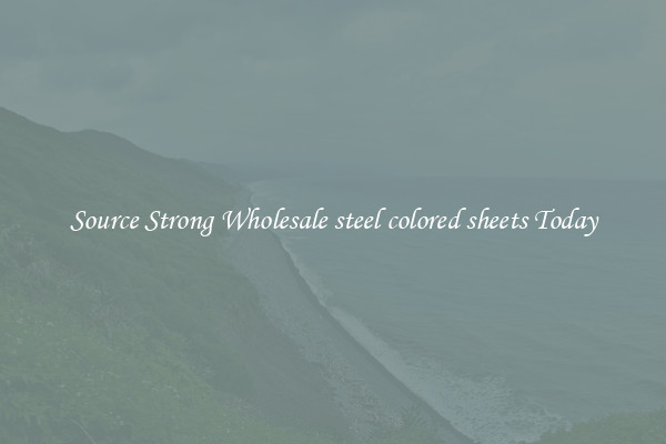 Source Strong Wholesale steel colored sheets Today