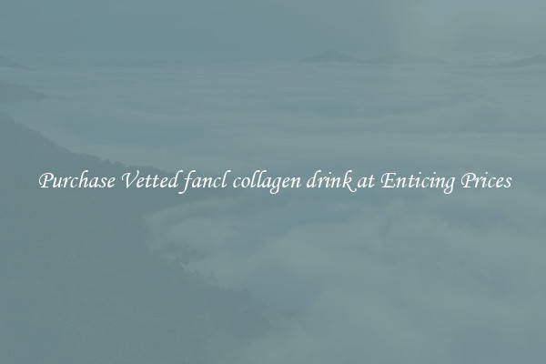 Purchase Vetted fancl collagen drink at Enticing Prices