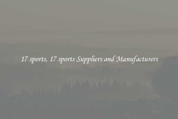 17 sports, 17 sports Suppliers and Manufacturers