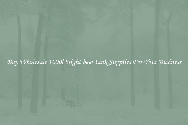 Buy Wholesale 1000l bright beer tank Supplies For Your Business