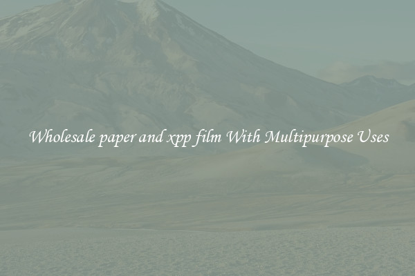 Wholesale paper and xpp film With Multipurpose Uses