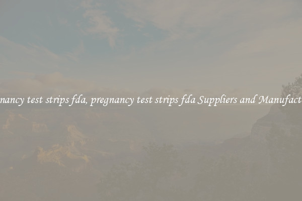 pregnancy test strips fda, pregnancy test strips fda Suppliers and Manufacturers
