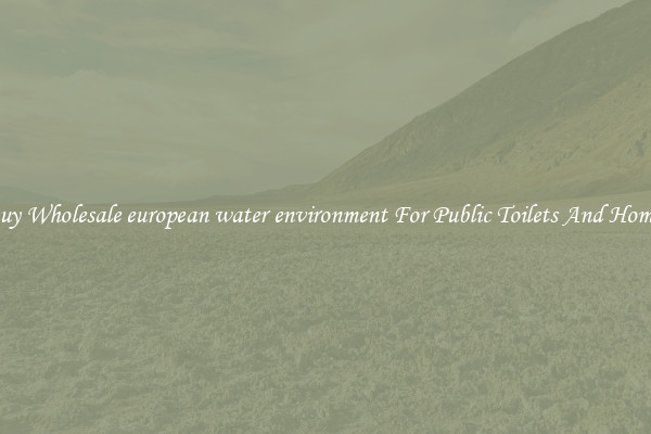 Buy Wholesale european water environment For Public Toilets And Homes