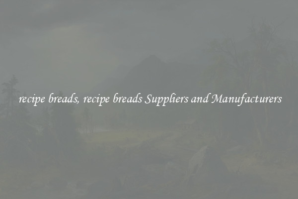 recipe breads, recipe breads Suppliers and Manufacturers
