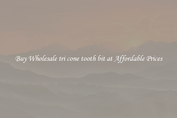 Buy Wholesale tri cone tooth bit at Affordable Prices