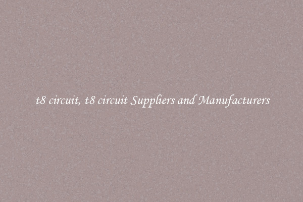 t8 circuit, t8 circuit Suppliers and Manufacturers