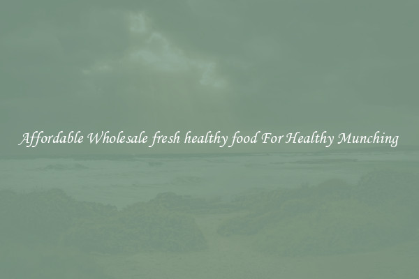 Affordable Wholesale fresh healthy food For Healthy Munching 