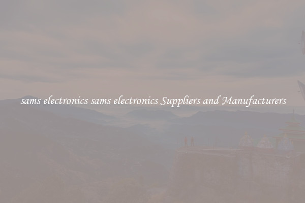 sams electronics sams electronics Suppliers and Manufacturers