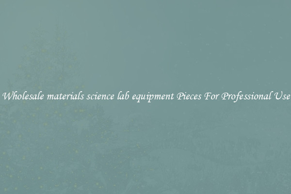 Wholesale materials science lab equipment Pieces For Professional Use