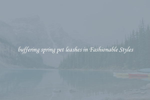 buffering spring pet leashes in Fashionable Styles