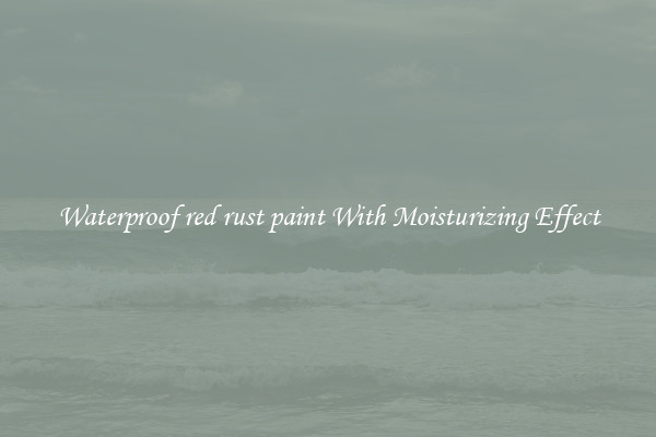 Waterproof red rust paint With Moisturizing Effect