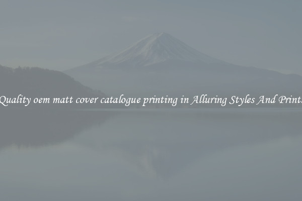 Quality oem matt cover catalogue printing in Alluring Styles And Prints