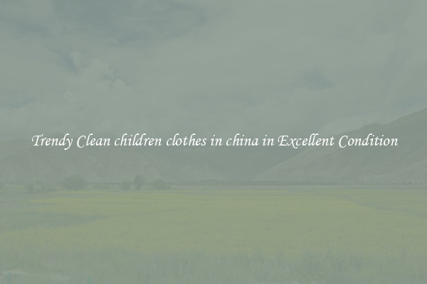 Trendy Clean children clothes in china in Excellent Condition
