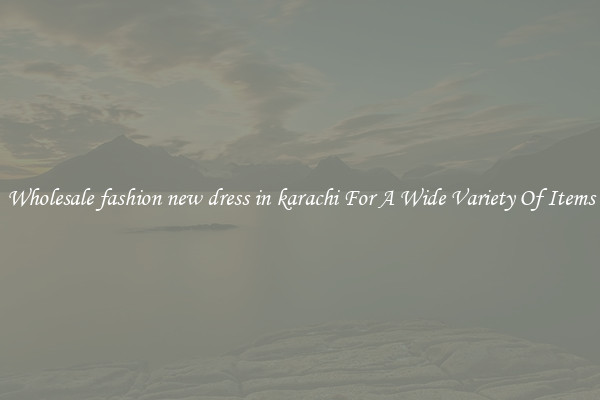 Wholesale fashion new dress in karachi For A Wide Variety Of Items