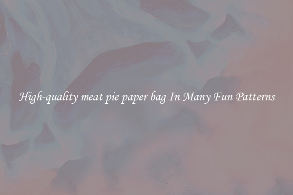 High-quality meat pie paper bag In Many Fun Patterns