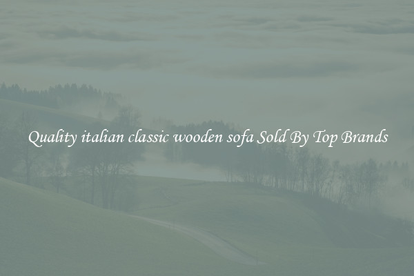 Quality italian classic wooden sofa Sold By Top Brands