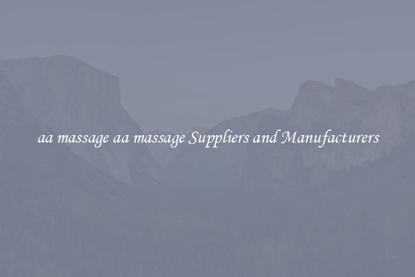 aa massage aa massage Suppliers and Manufacturers