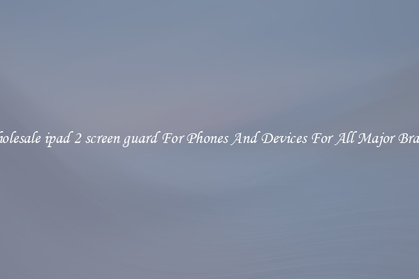 Wholesale ipad 2 screen guard For Phones And Devices For All Major Brands