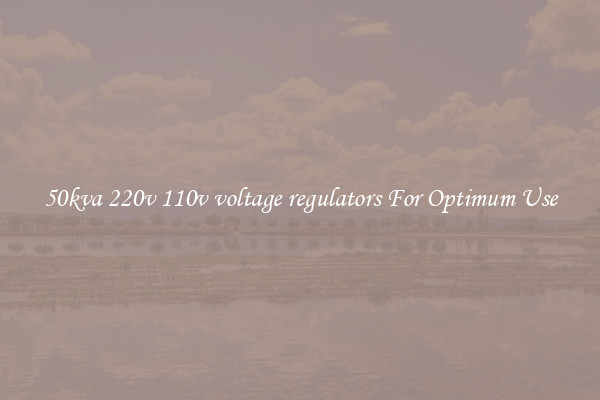 50kva 220v 110v voltage regulators For Optimum Use