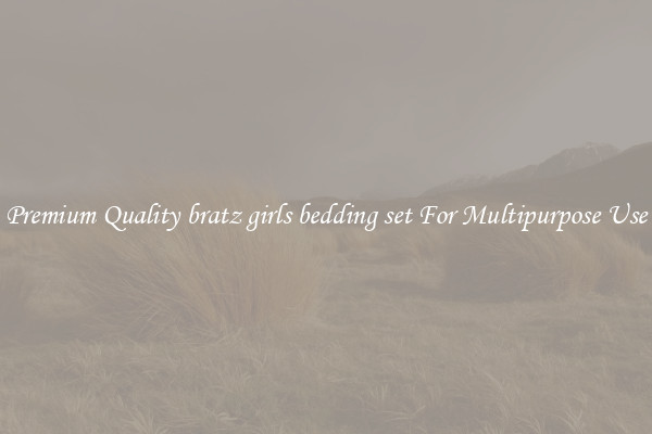 Premium Quality bratz girls bedding set For Multipurpose Use