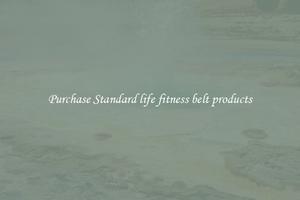 Purchase Standard life fitness belt products