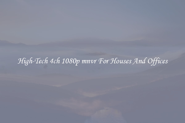 High-Tech 4ch 1080p mnvr For Houses And Offices