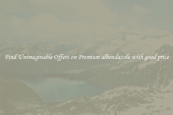 Find Unimaginable Offers on Premium albendazole with good price
