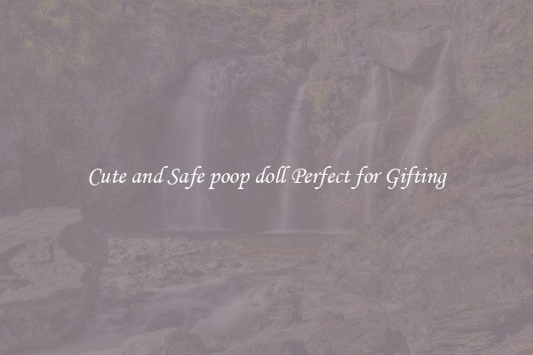 Cute and Safe poop doll Perfect for Gifting