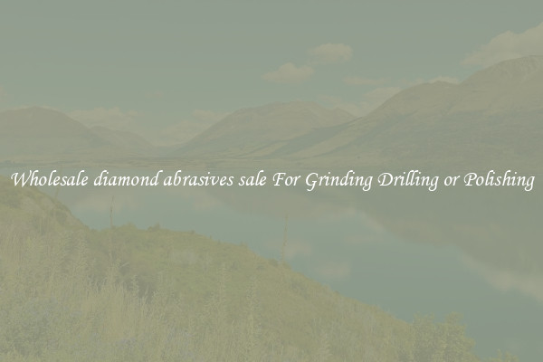 Wholesale diamond abrasives sale For Grinding Drilling or Polishing