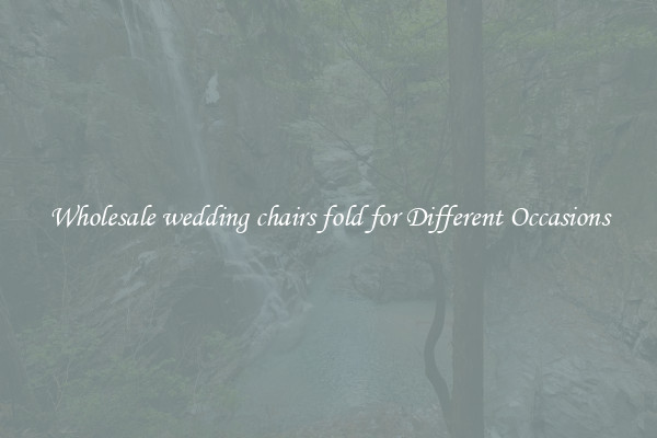 Wholesale wedding chairs fold for Different Occasions