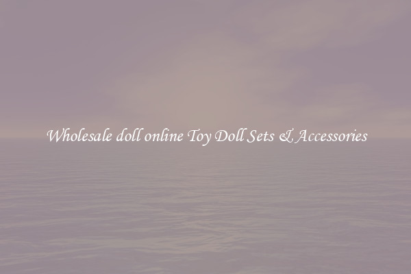 Wholesale doll online Toy Doll Sets & Accessories
