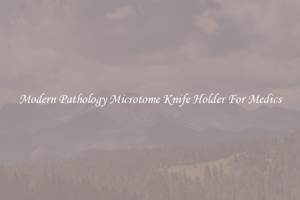 Modern Pathology Microtome Knife Holder For Medics