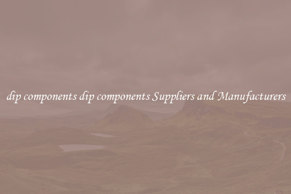 dip components dip components Suppliers and Manufacturers