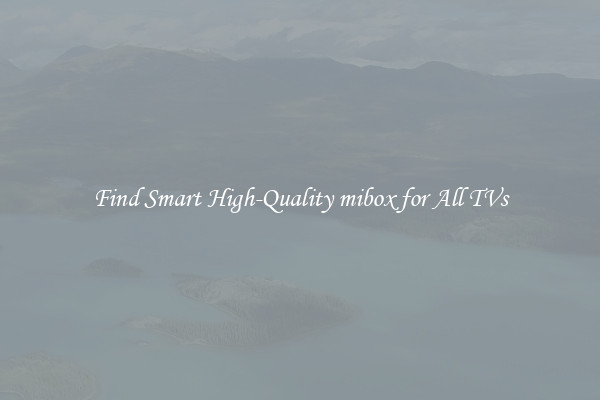 Find Smart High-Quality mibox for All TVs