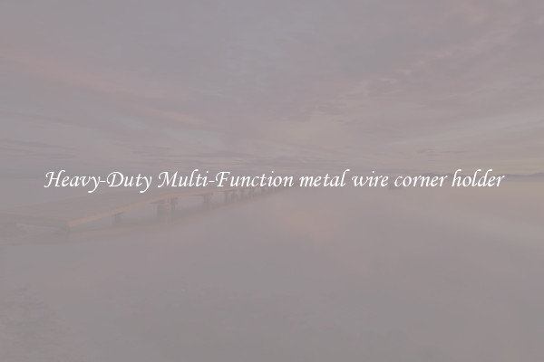 Heavy-Duty Multi-Function metal wire corner holder